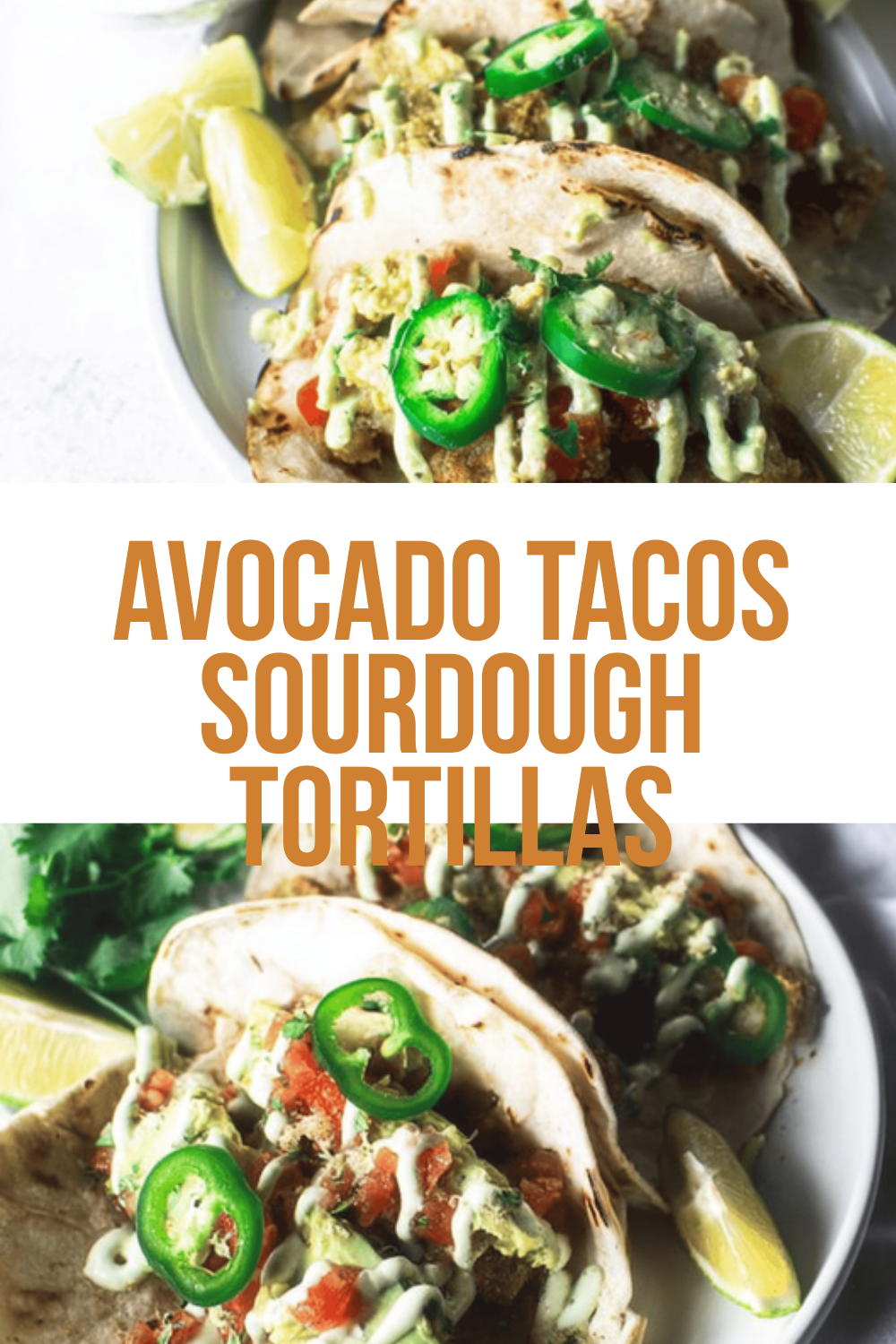 Avocado Tacos Sourdough Tortillas
