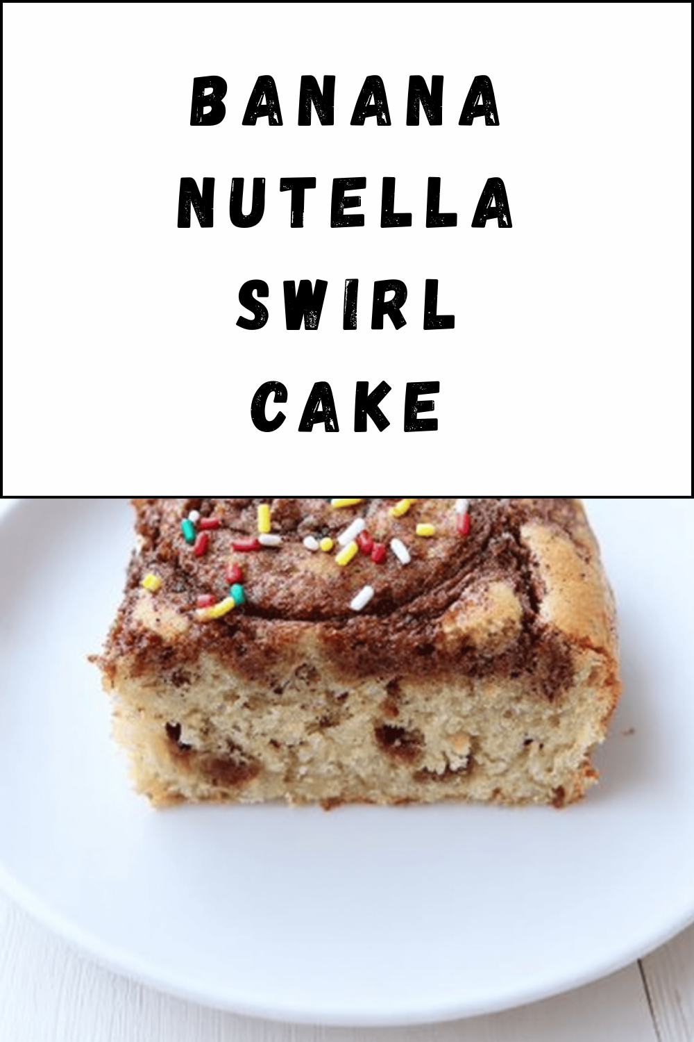 Banana Nutella Swirl Cake