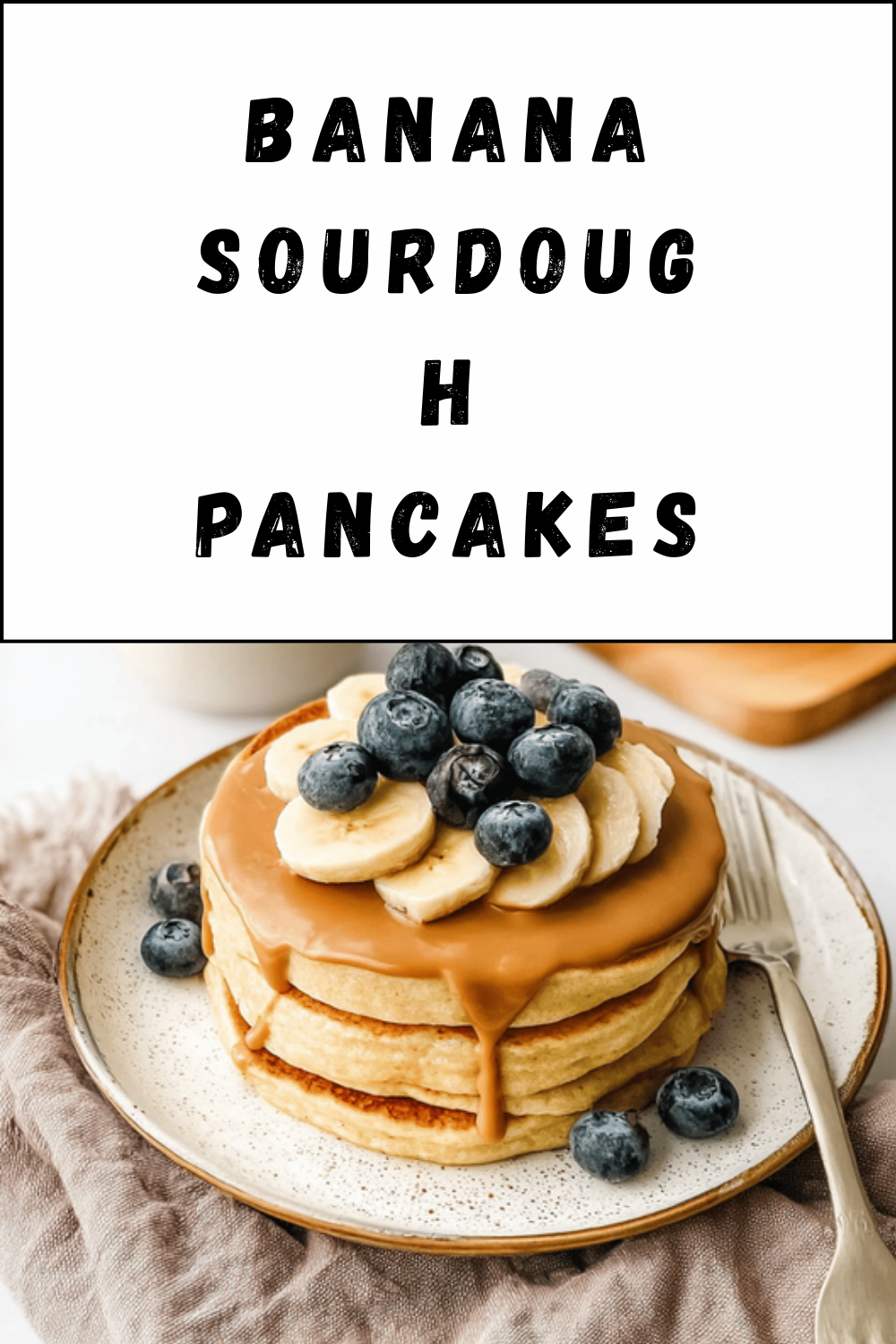 Banana Sourdough Pancakes