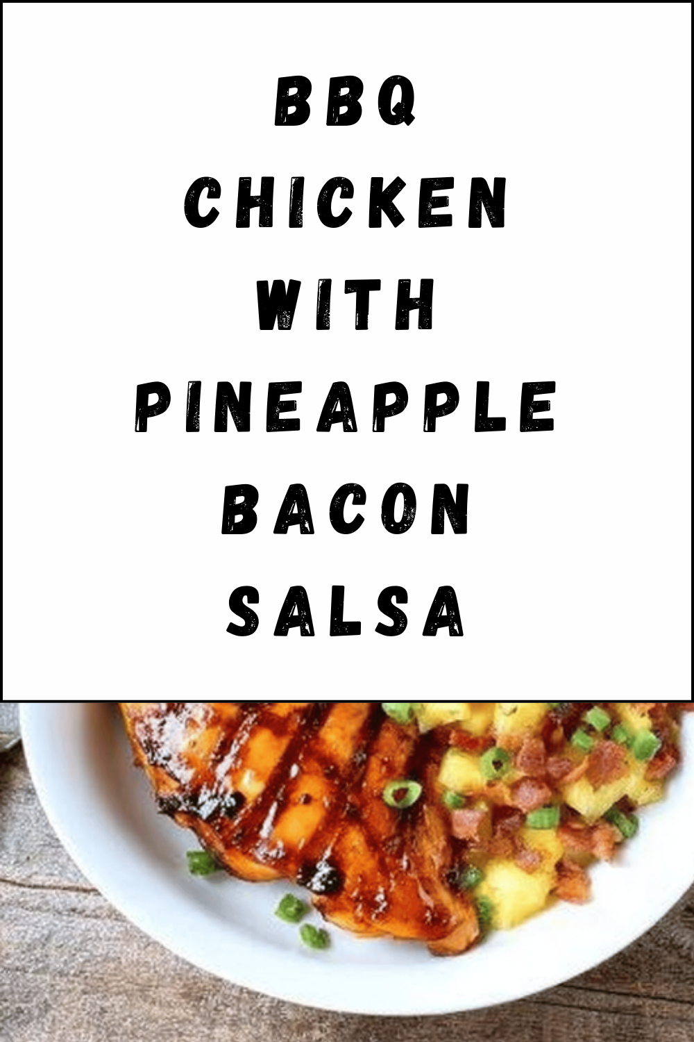 Bbq Chicken With Pineapple Bacon Salsa