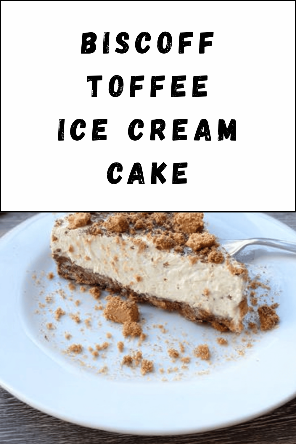 Biscoff Toffee Ice Cream Cake