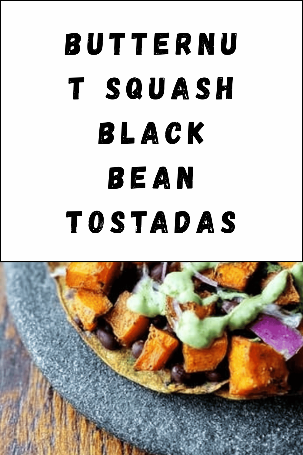 Butternut Squash Black Bean Tostadas