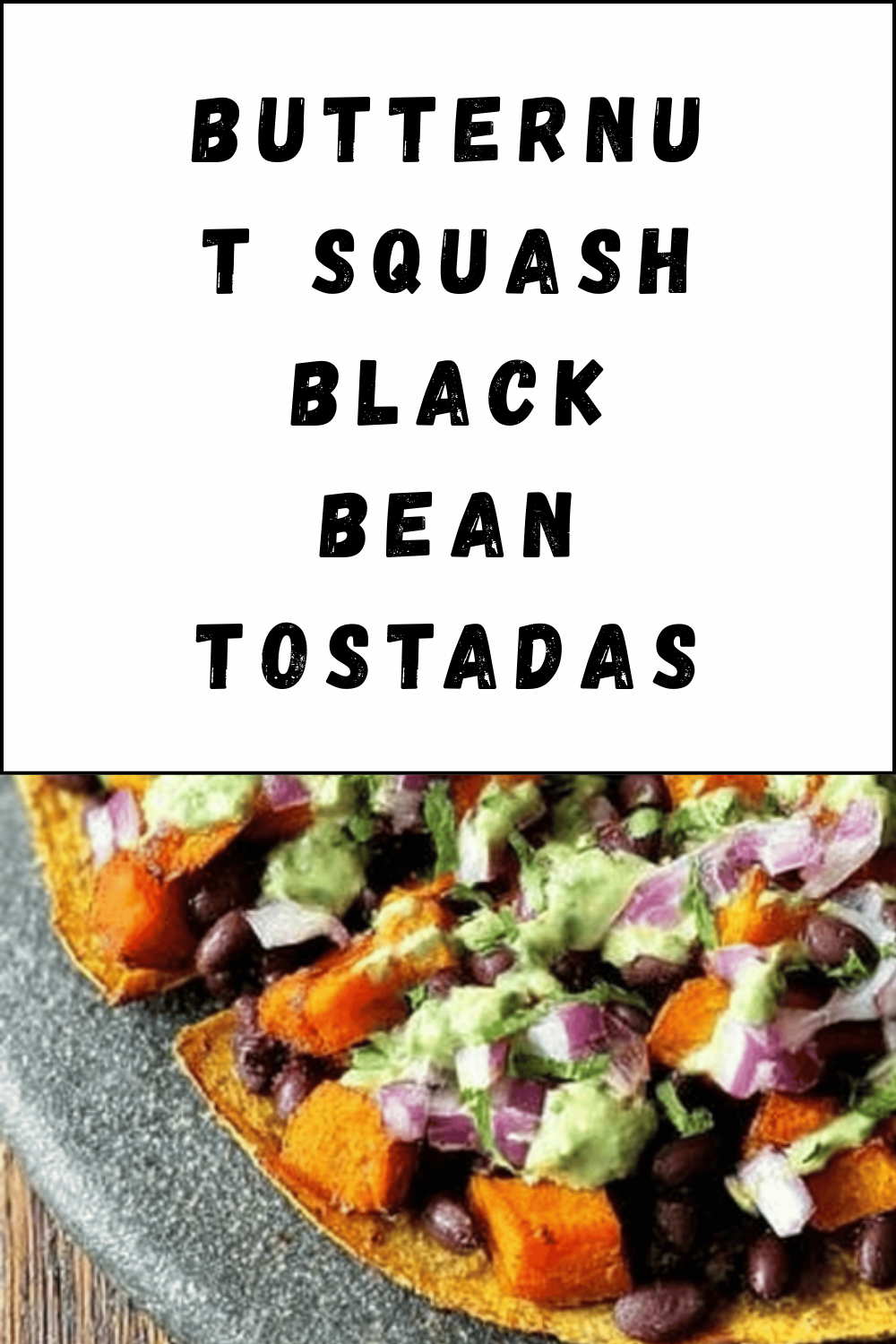 Butternut Squash Black Bean Tostadas