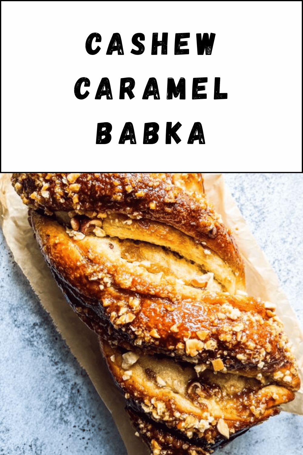 Cashew Caramel Babka