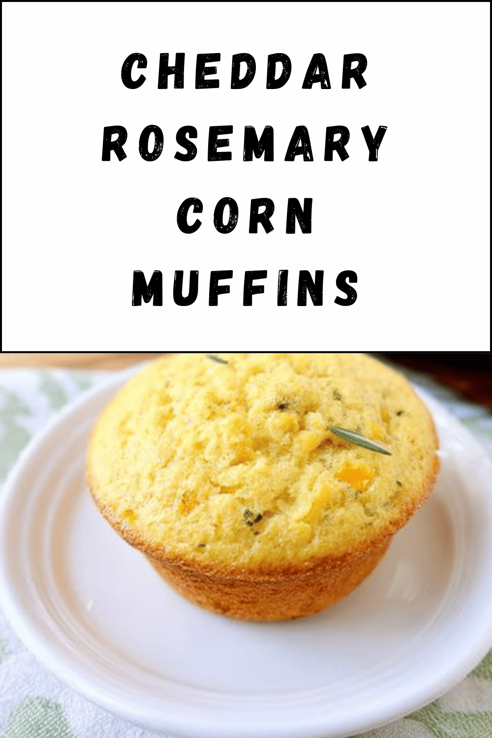 Cheddar Rosemary Corn Muffins