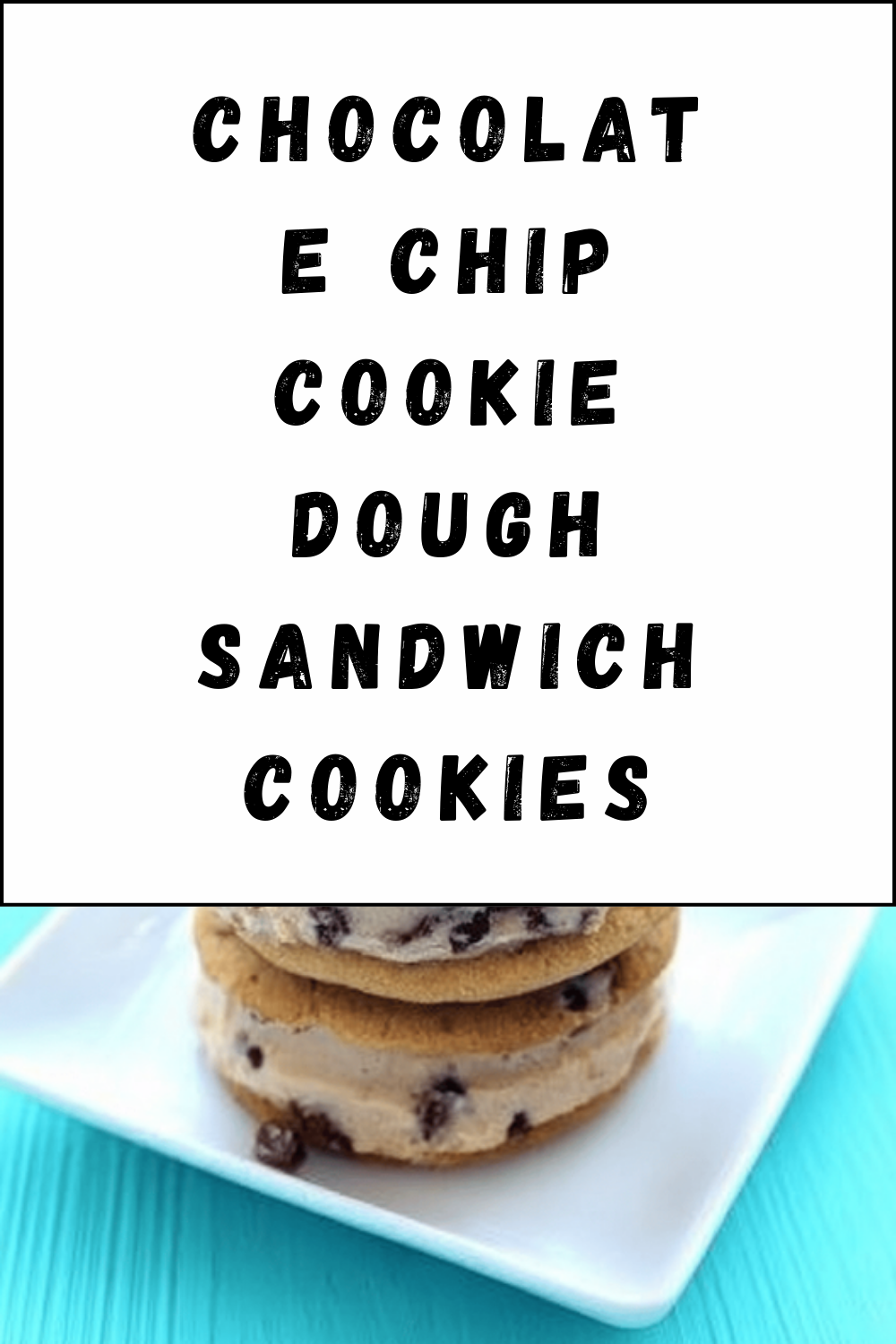 Chocolate Chip Cookie Dough Sandwich Cookies