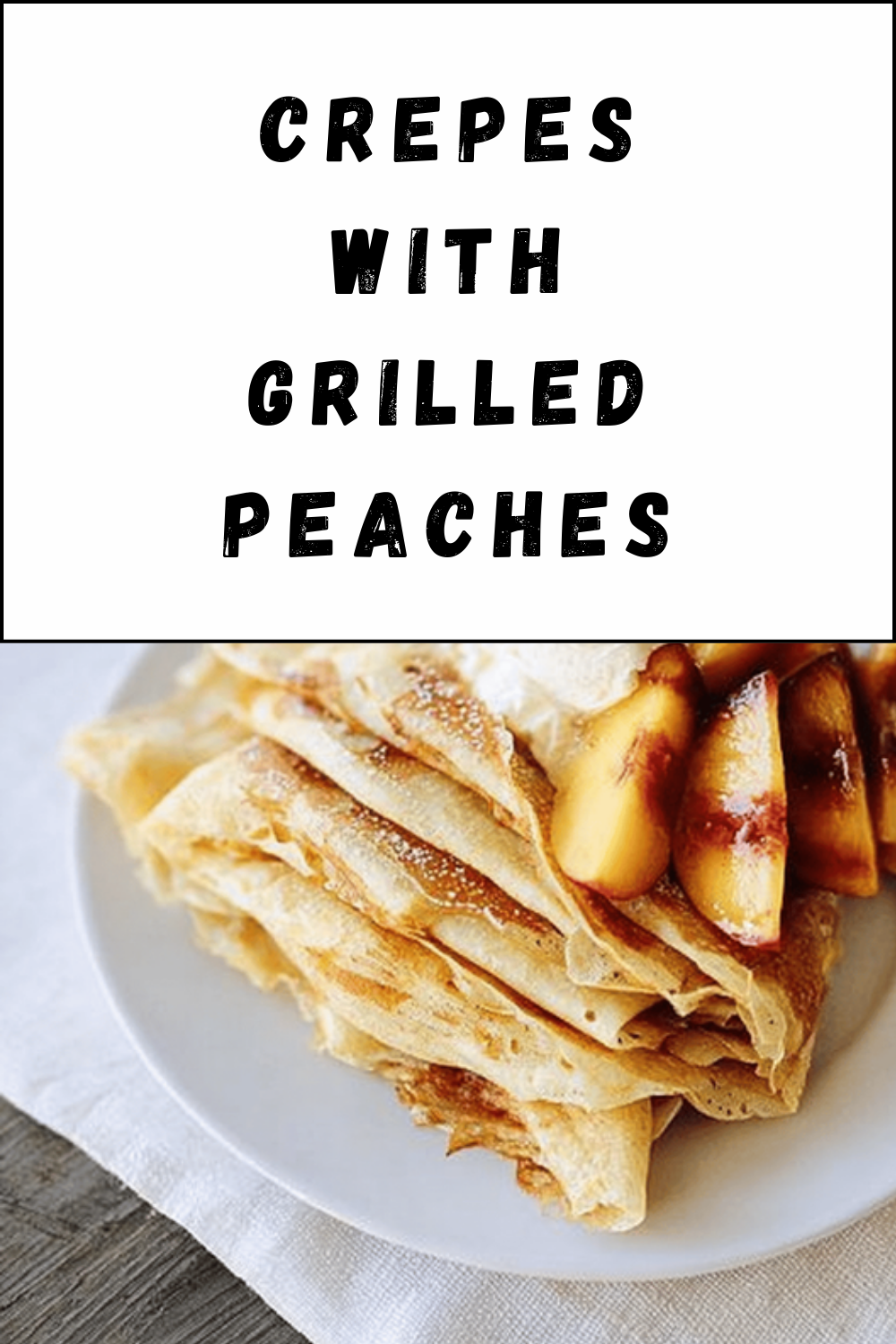 Crepes With Grilled Peaches