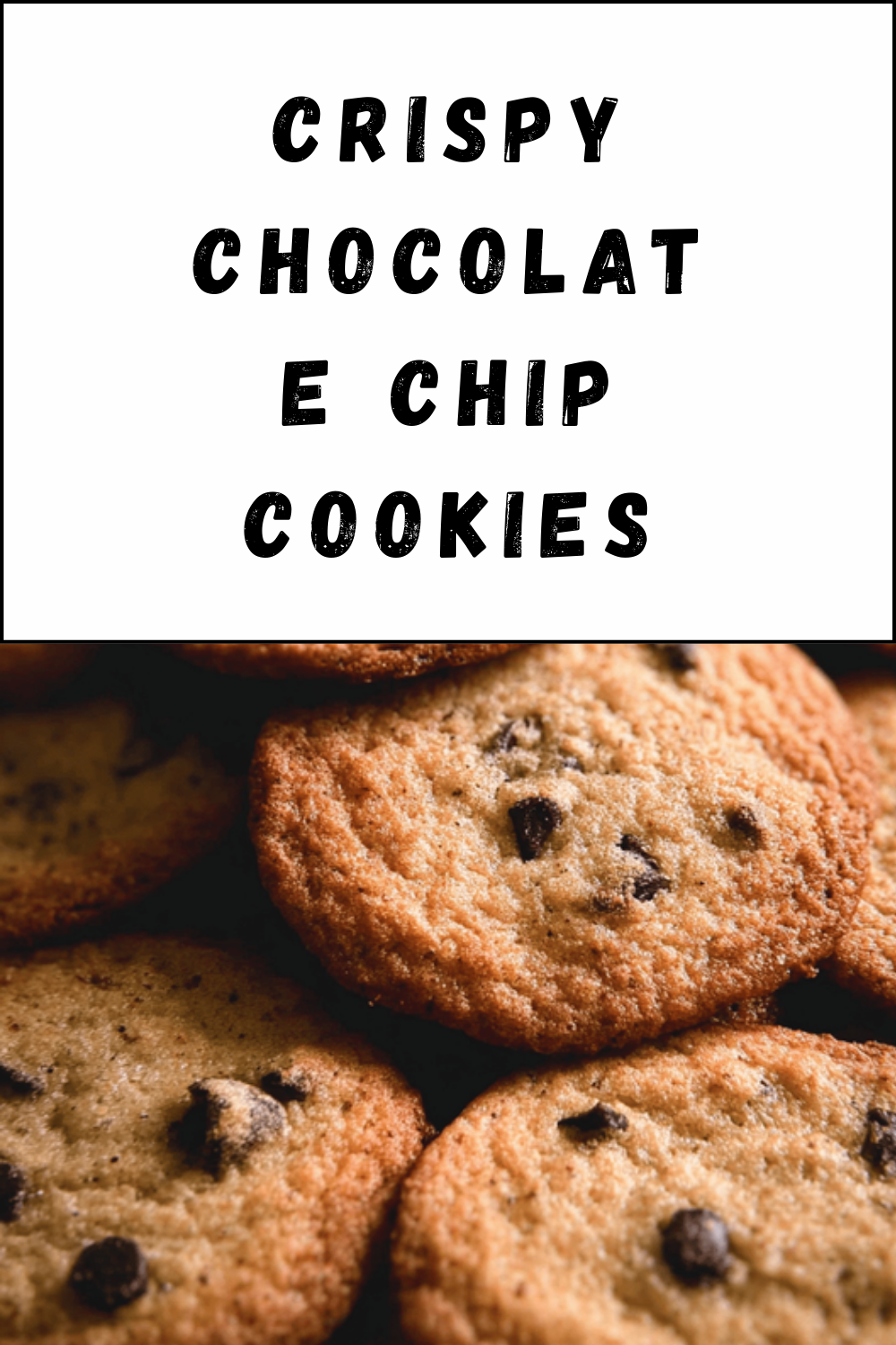 Crispy Chocolate Chip Cookies
