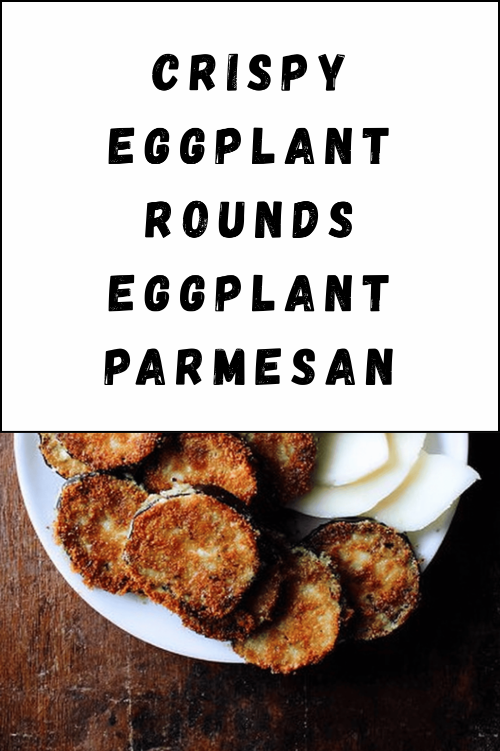 Crispy Eggplant Rounds Eggplant Parmesan