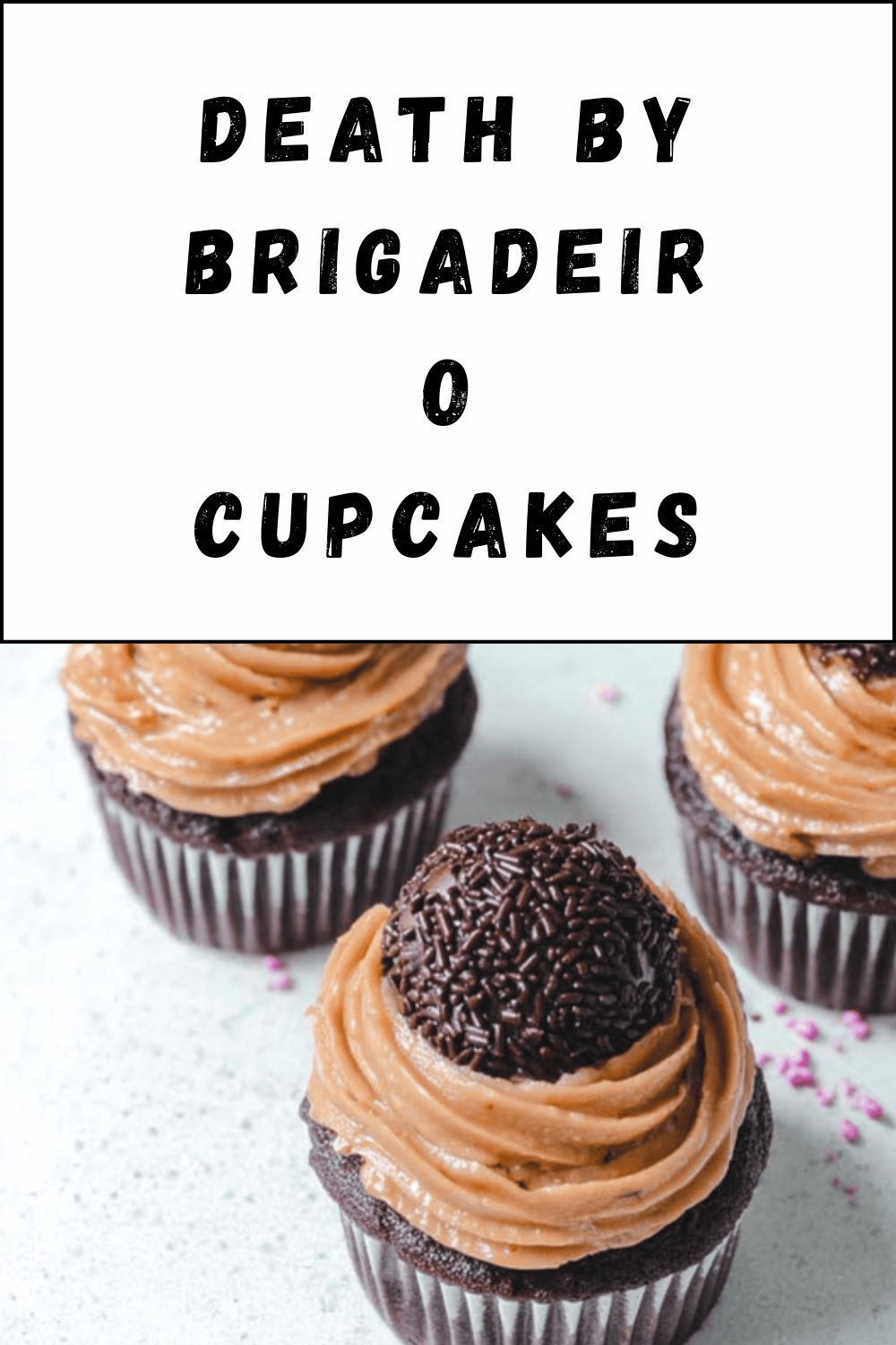 Death By Brigadeiro Cupcakes