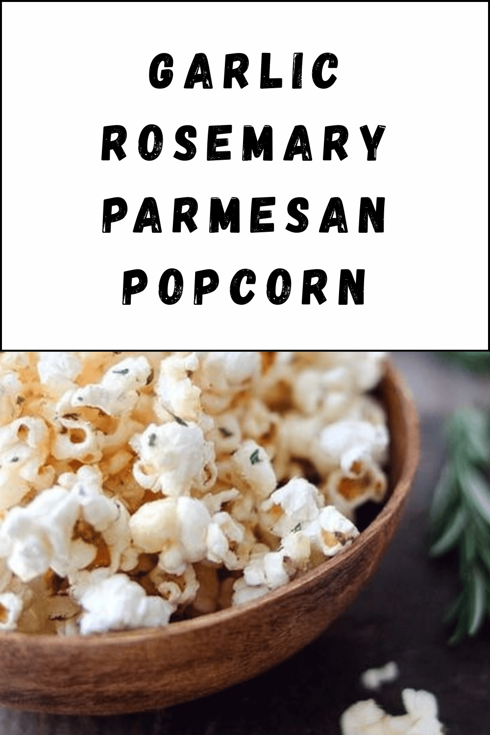 Garlic Rosemary Parmesan Popcorn