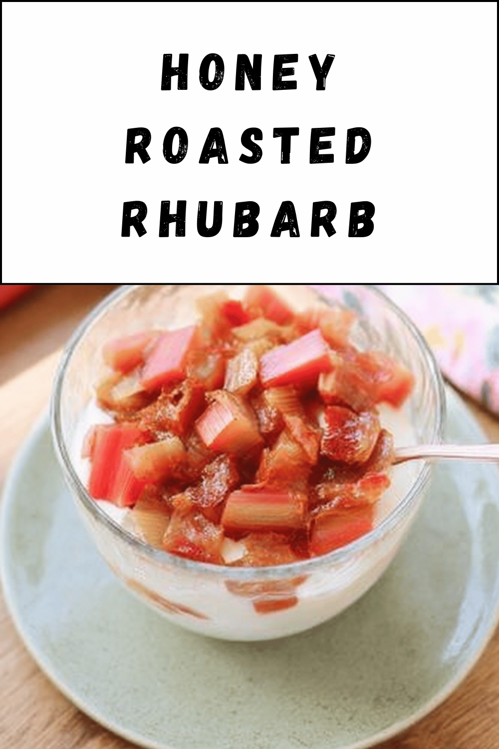 Honey Roasted Rhubarb
