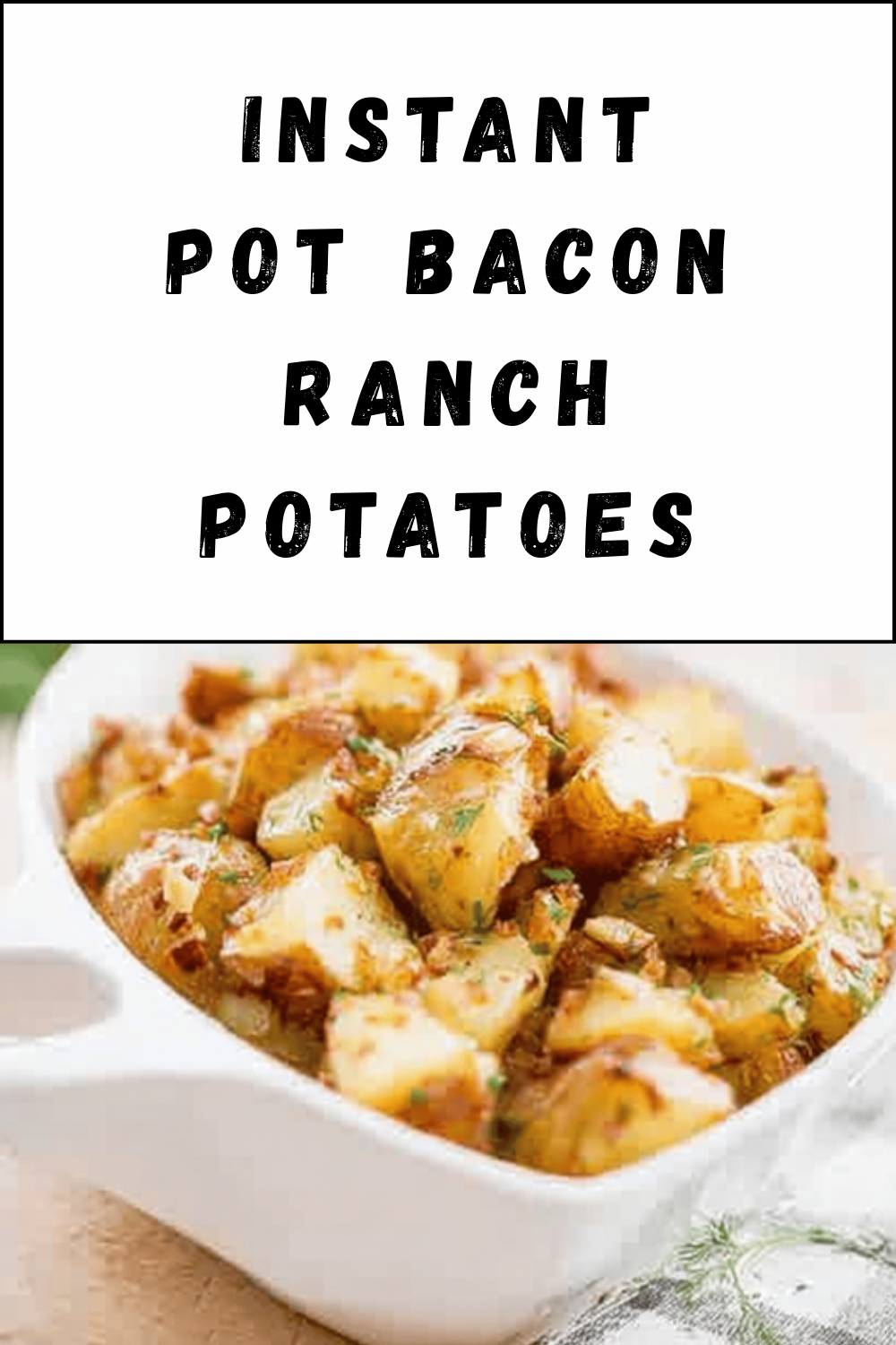 Instant Pot Bacon Ranch Potatoes