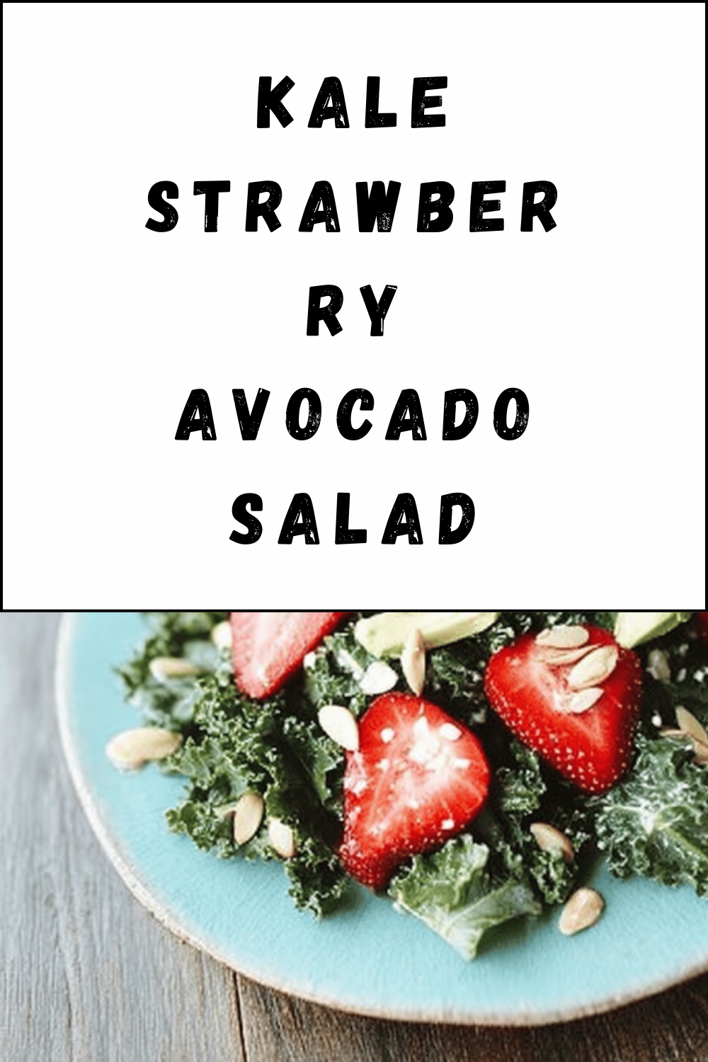 Kale Strawberry Avocado Salad