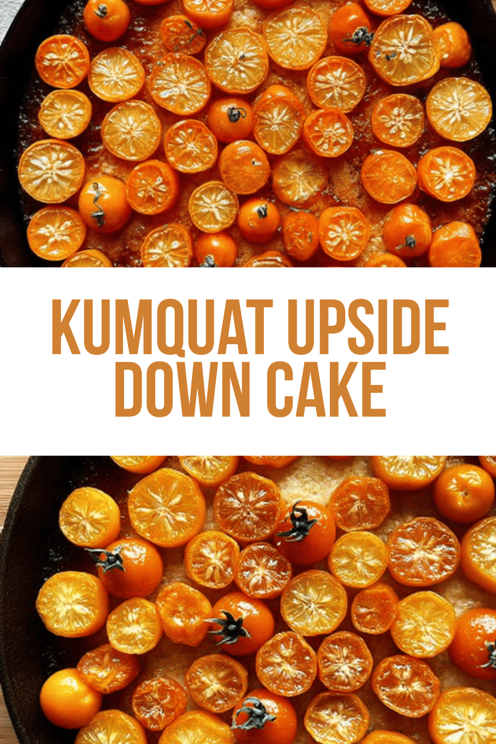 Kumquat Upside Down Cake