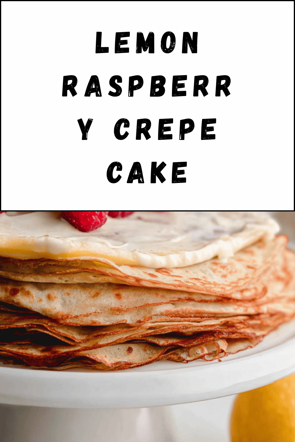 Lemon Raspberry Crepe Cake