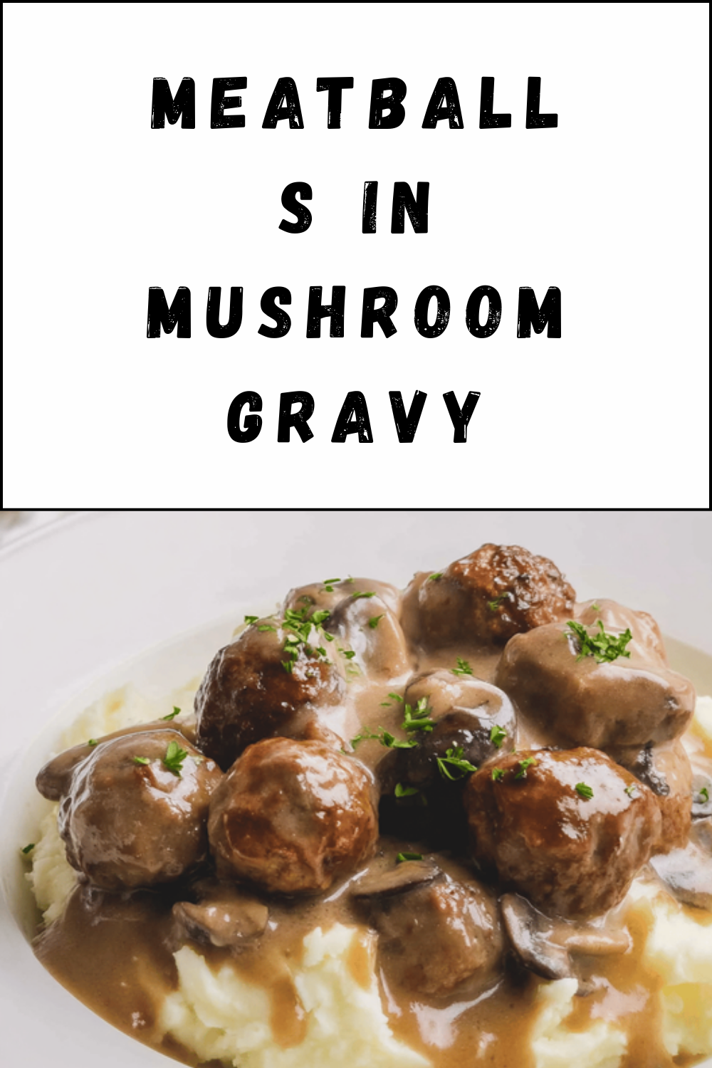 Meatballs In Mushroom Gravy