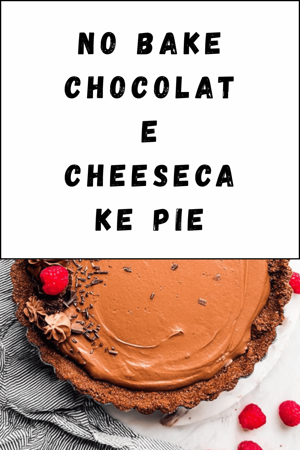 No Bake Chocolate Cheesecake Pie