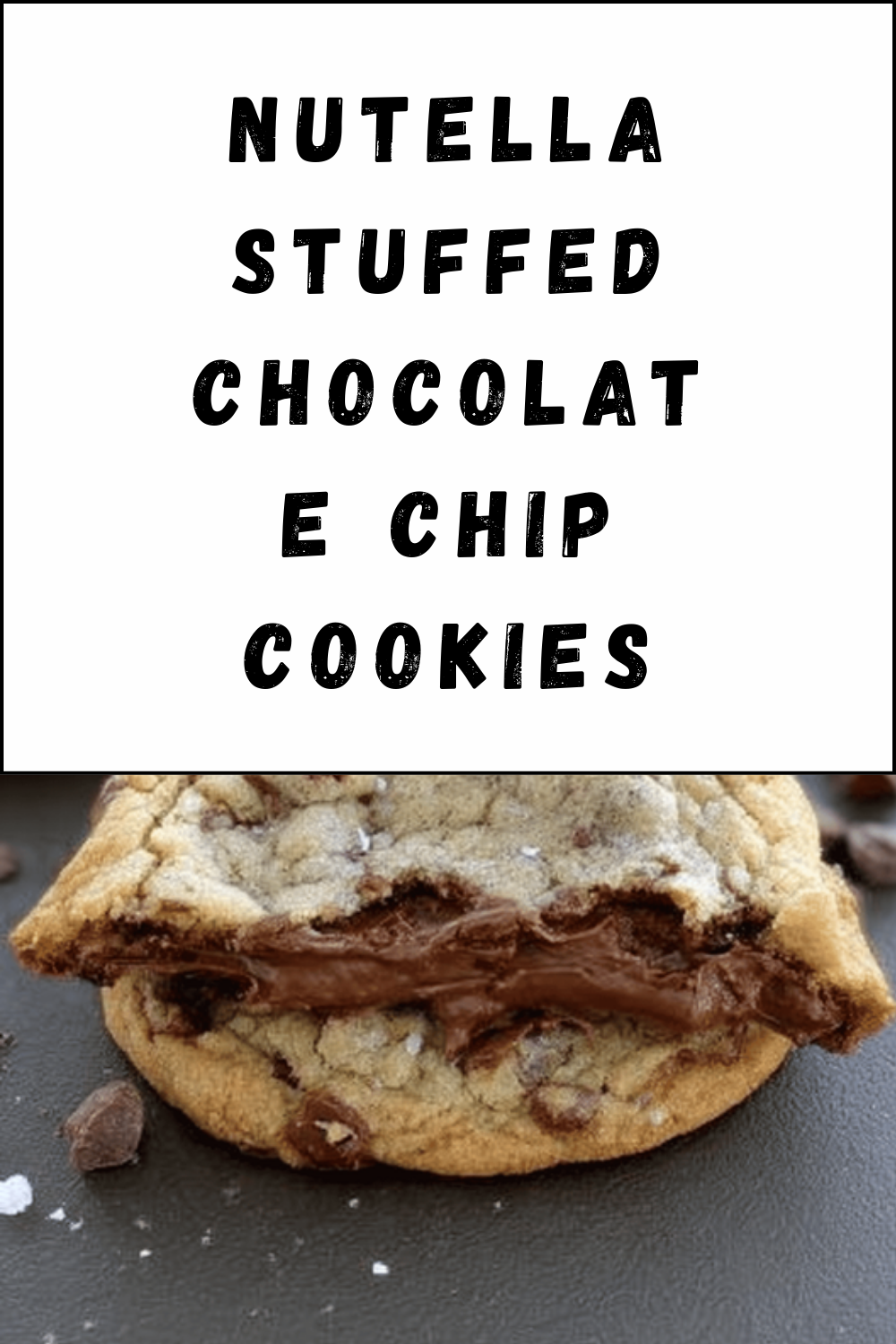 Nutella Stuffed Chocolate Chip Cookies