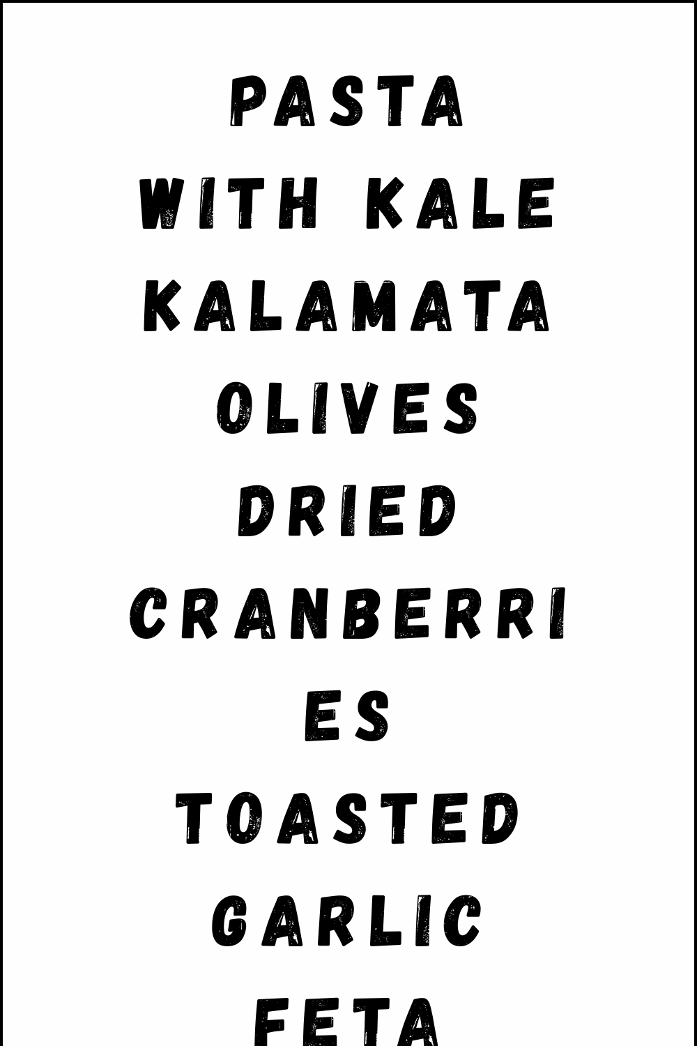 Pasta With Kale Kalamata Olives Dried Cranberries Toasted Garlic Feta