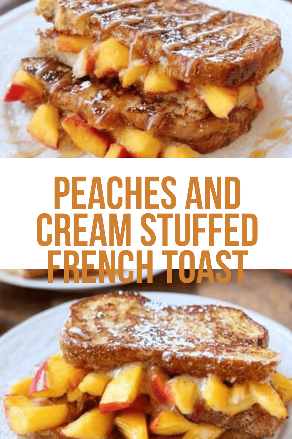 Peaches And Cream Stuffed French Toast