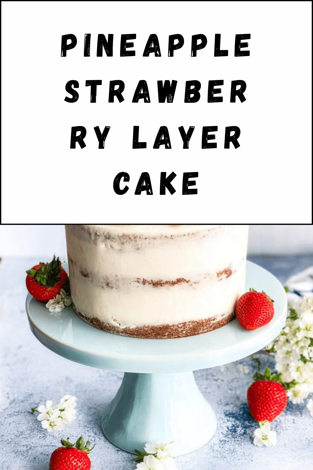 Pineapple Strawberry Layer Cake