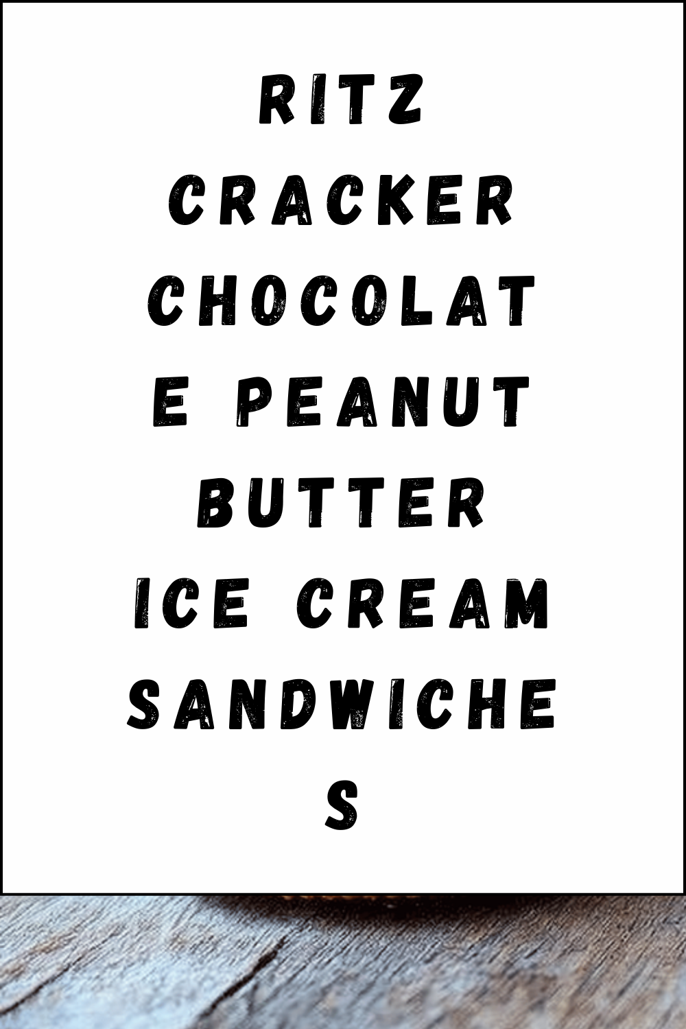 Ritz Cracker Chocolate Peanut Butter Ice Cream Sandwiches