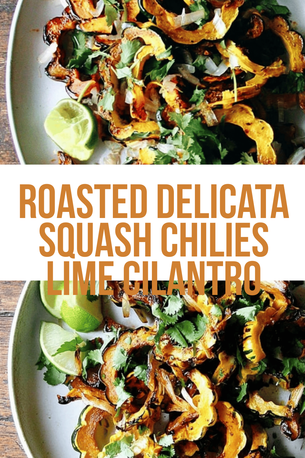 Roasted Delicata Squash Chilies Lime Cilantro