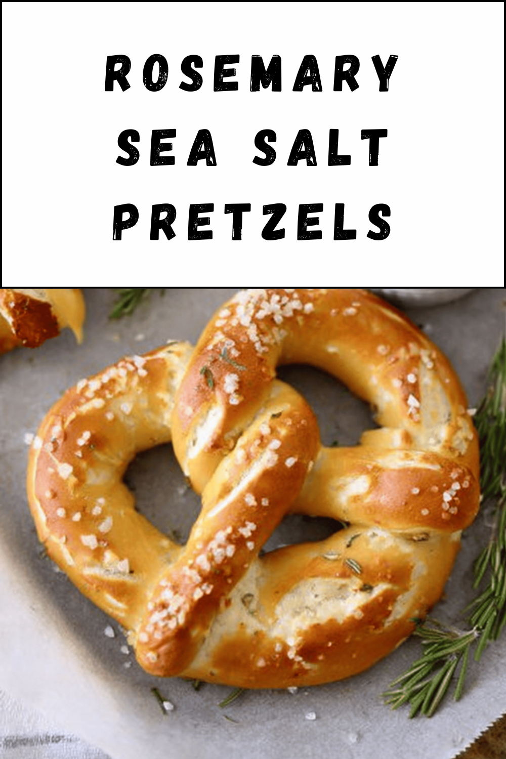 Rosemary Sea Salt Pretzels