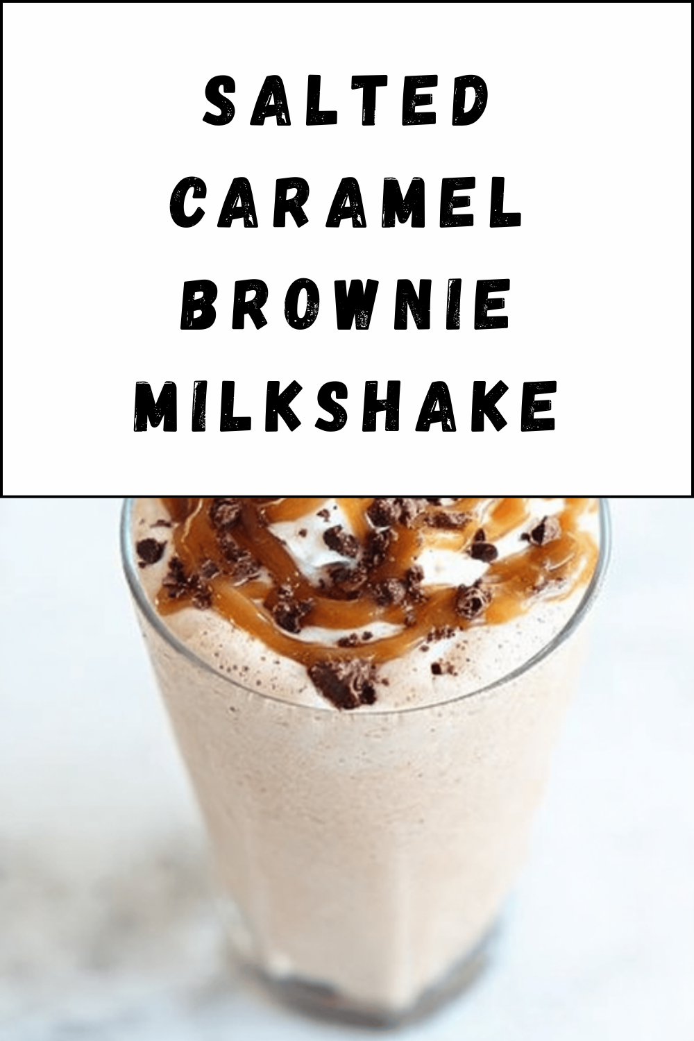 Salted Caramel Brownie Milkshake Recipe For A Rich Sweet Treat 7 Salted Caramel Brownie Milkshake