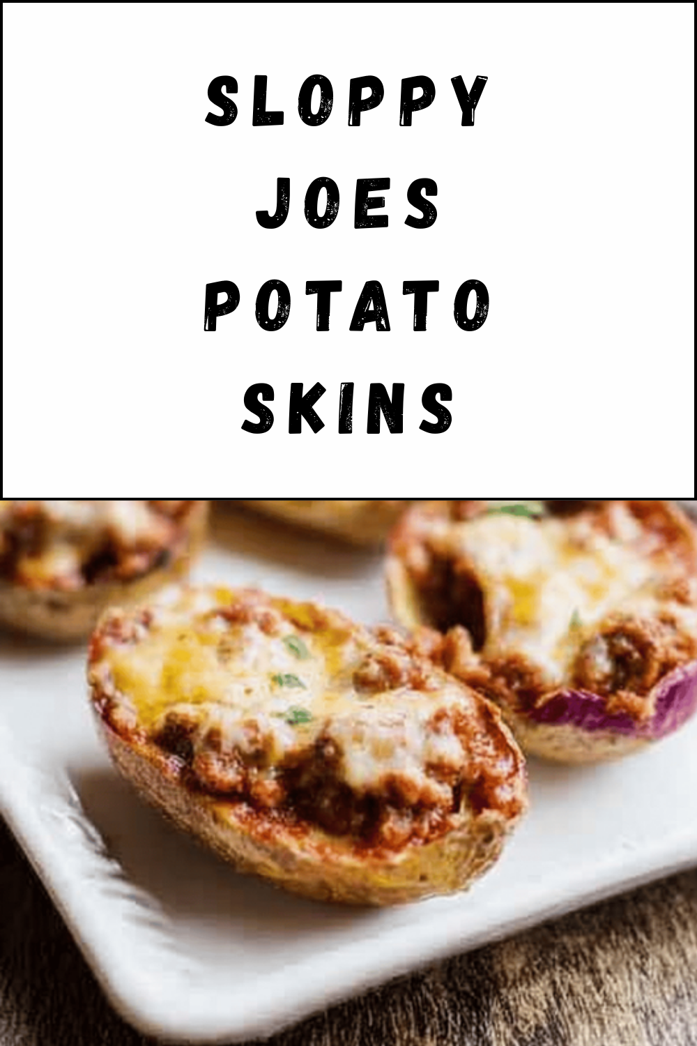 Sloppy Joes Potato Skins