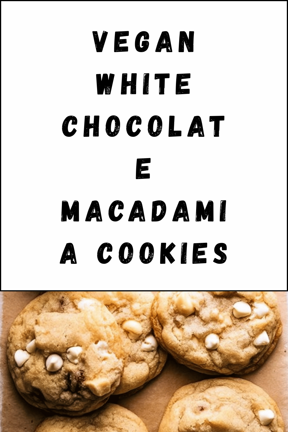 Vegan White Chocolate Macadamia Cookies