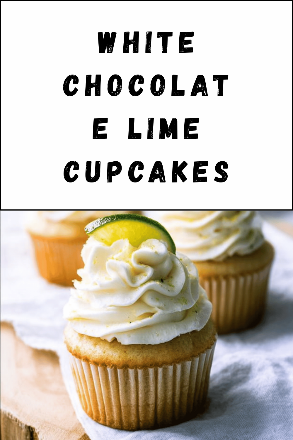 White Chocolate Lime Cupcakes