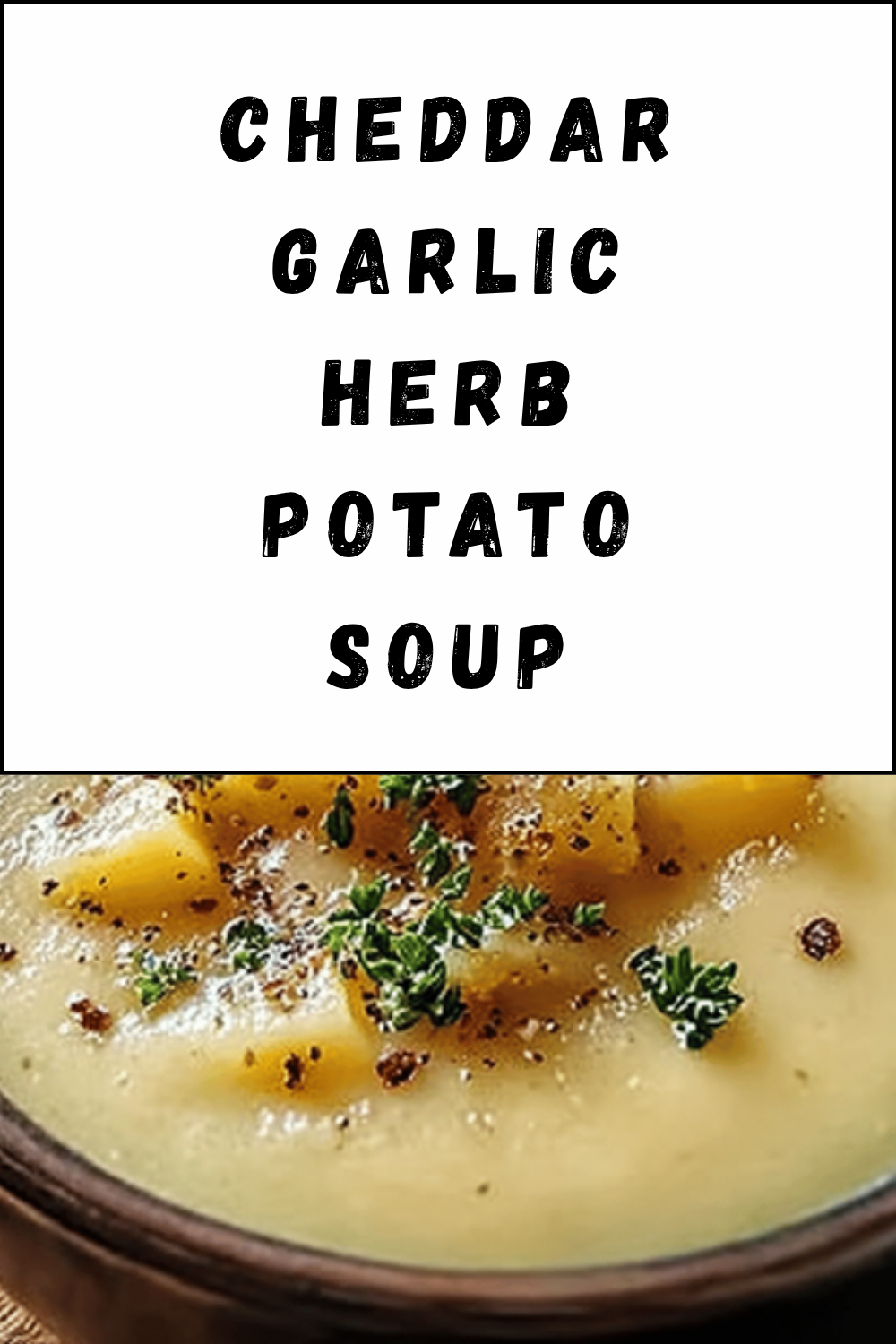 Cheddar Garlic Herb Potato Soup