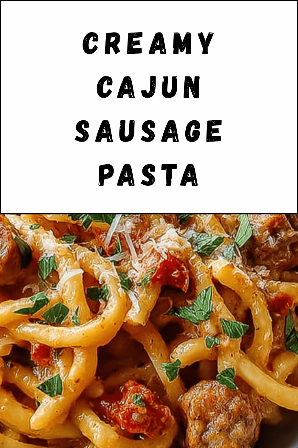 Creamy Cajun Sausage Pasta