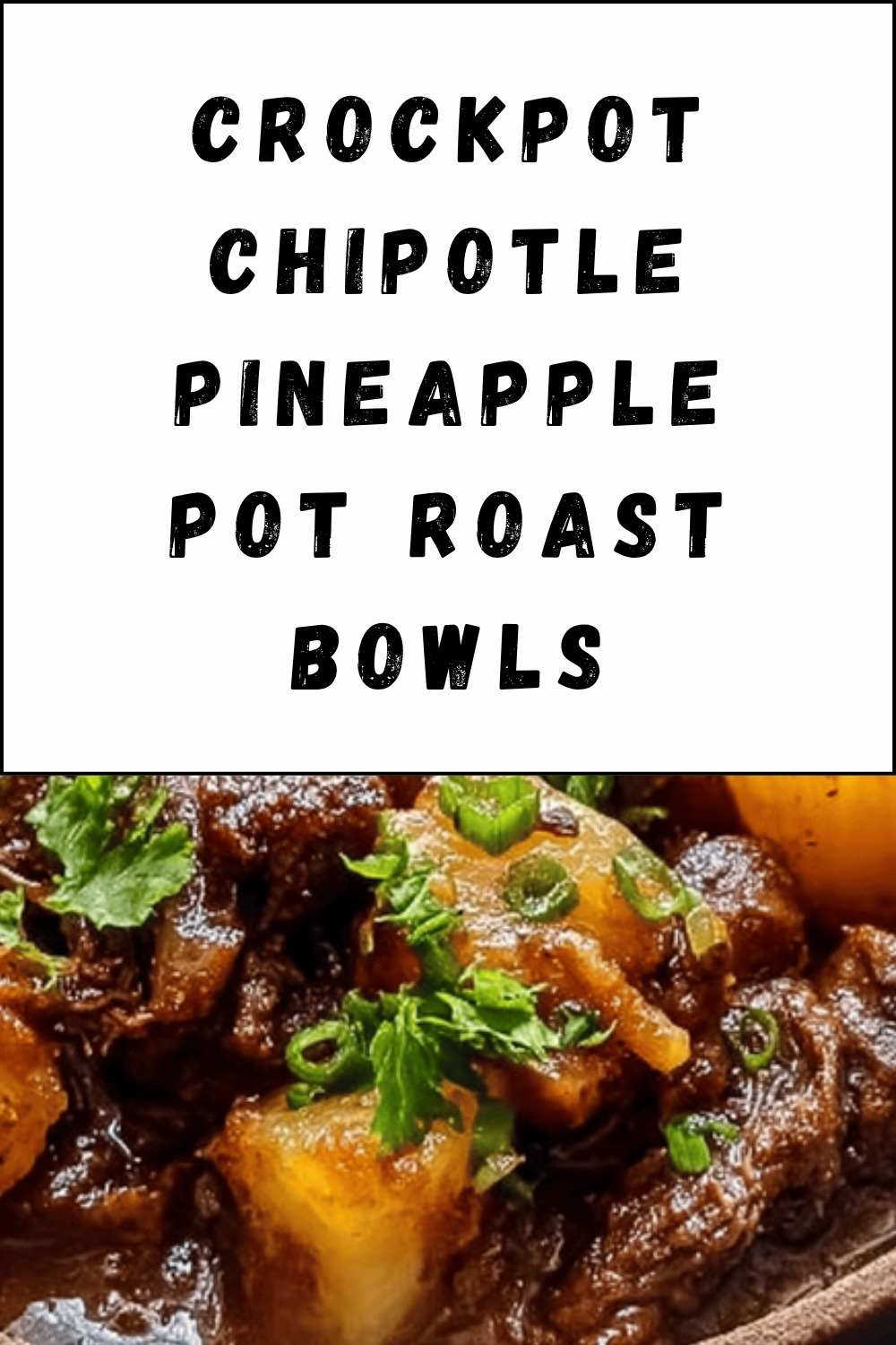 Crockpot Chipotle Pineapple Pot Roast Bowls