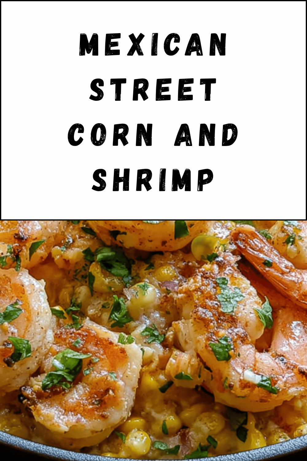 Mexican Street Corn And Shrimp