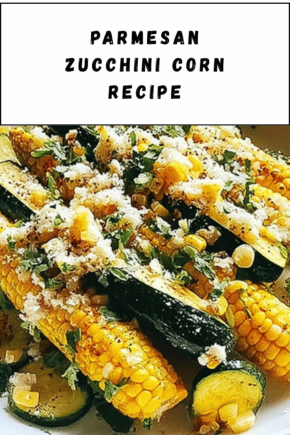 Parmesan Zucchini Corn Recipe