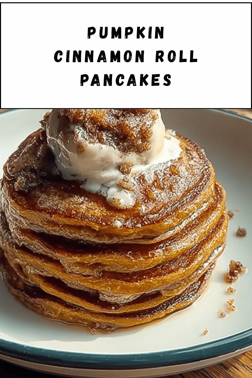Pumpkin Cinnamon Roll Pancakes
