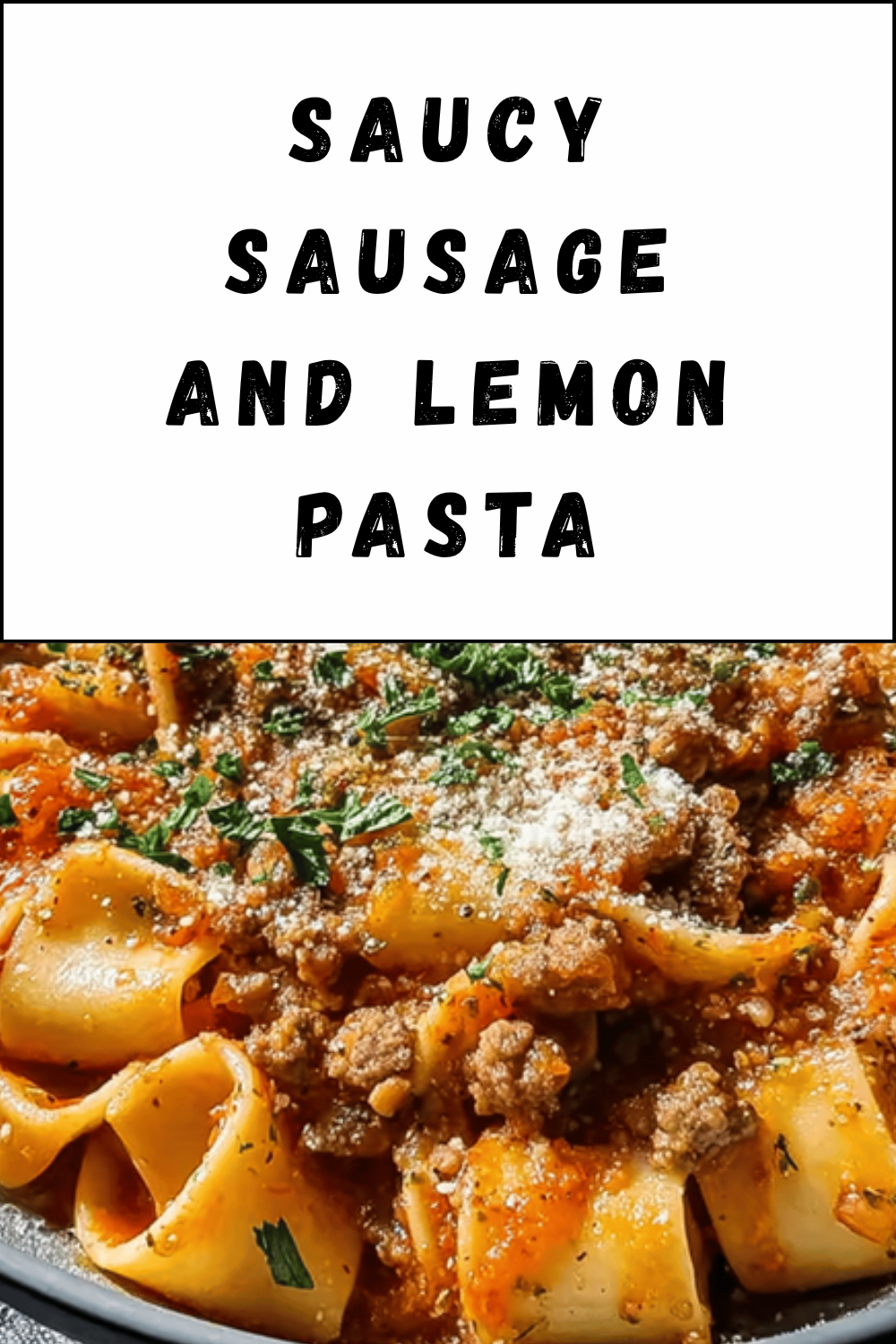 Saucy Sausage And Lemon Pasta