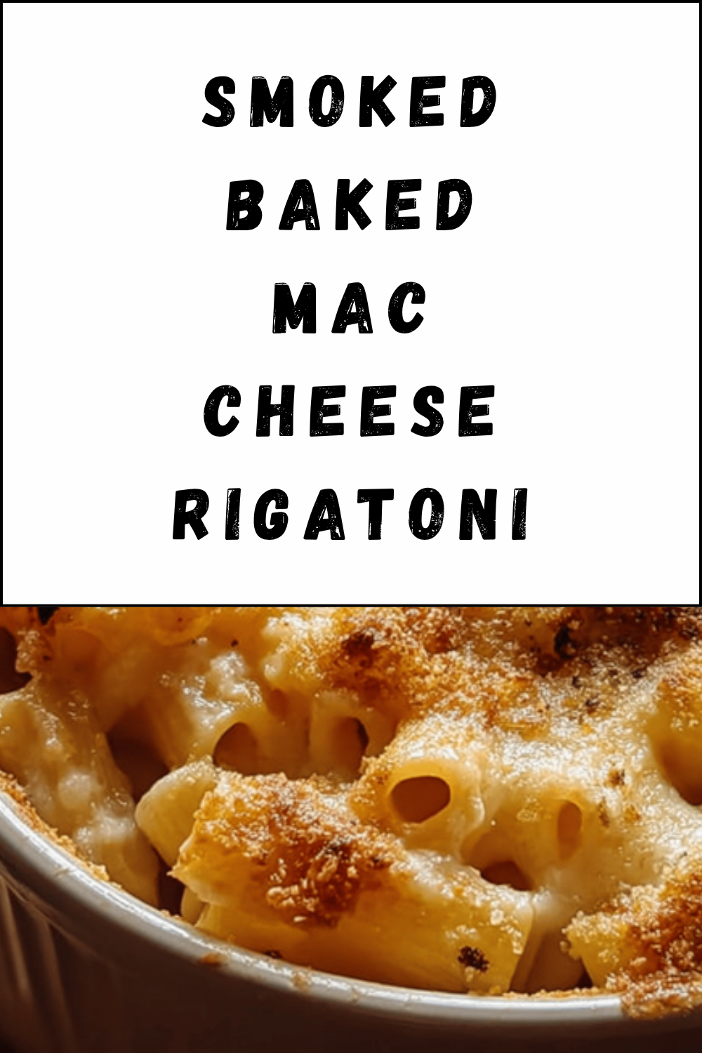 Smoked Baked Mac Cheese Rigatoni