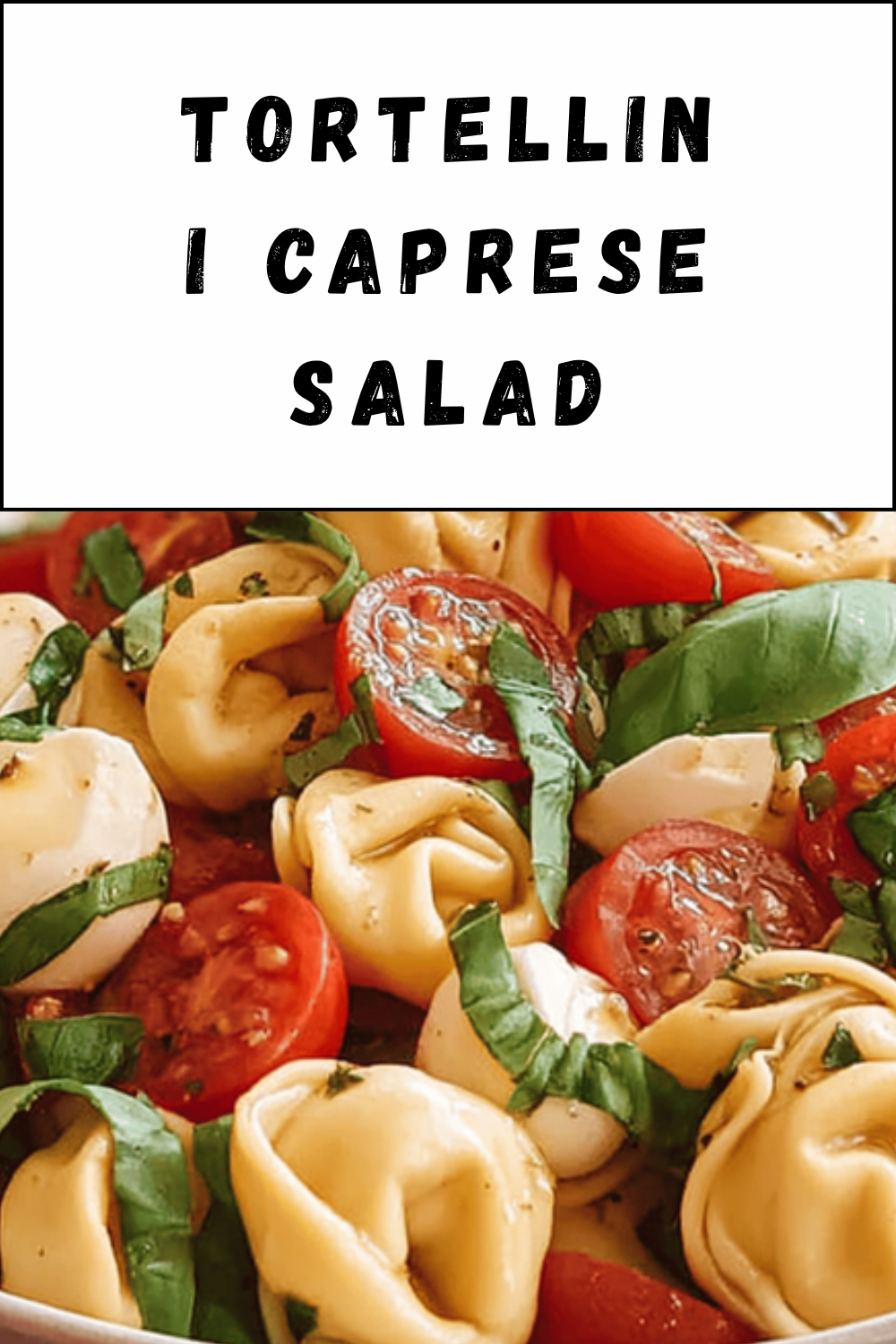 Tortellini Caprese Salad