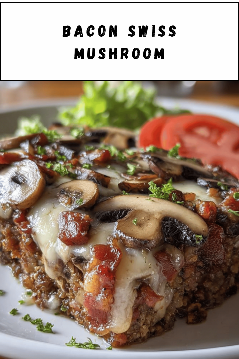 Bacon Swiss Mushroom