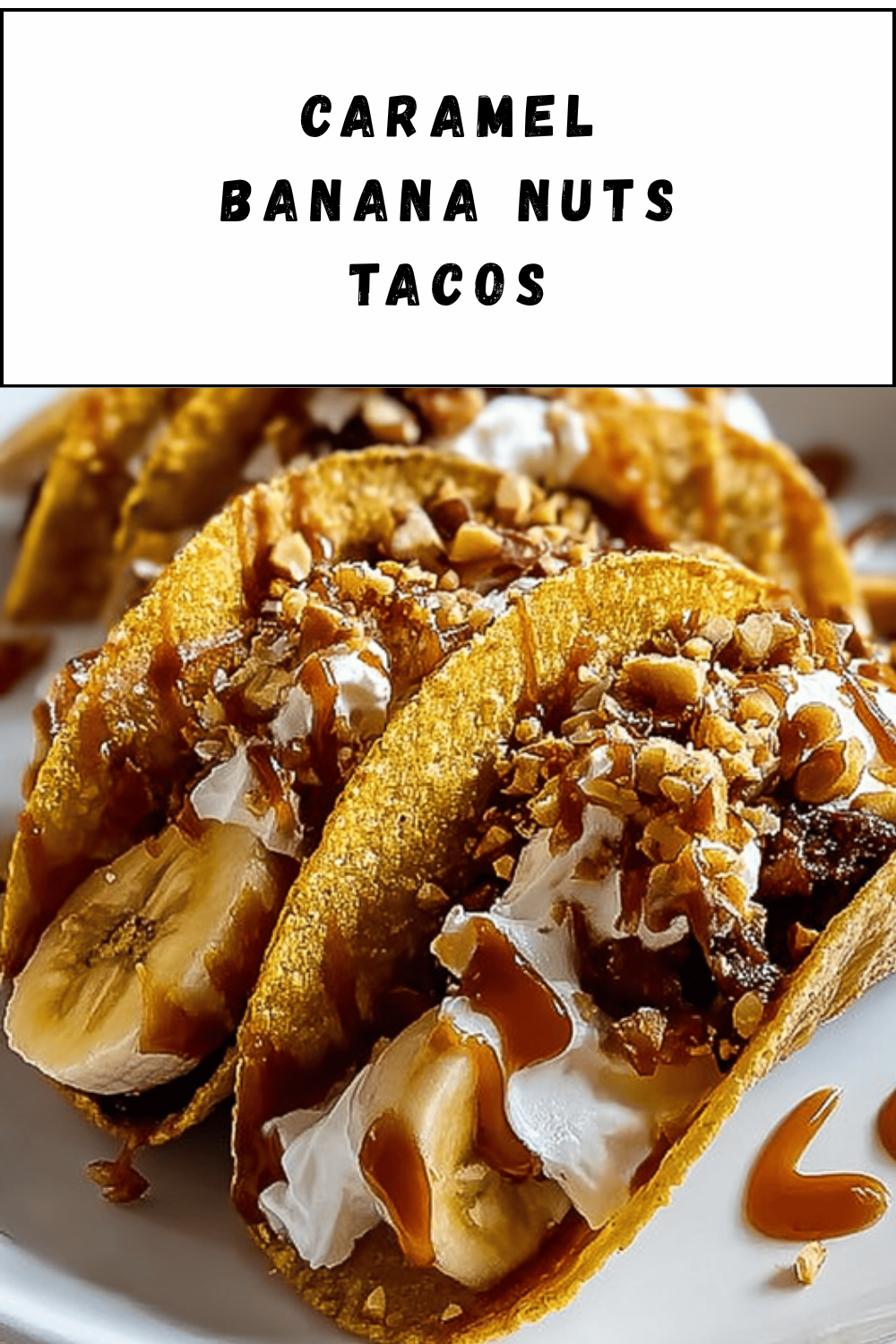 Caramel Banana Nuts Tacos