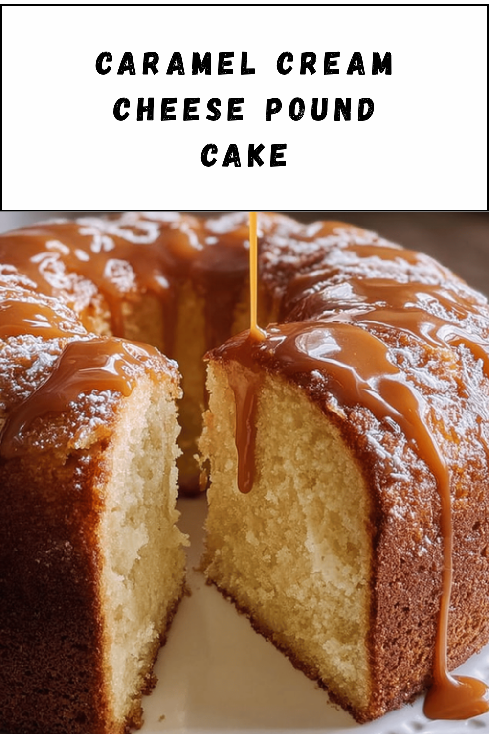 Caramel Cream Cheese Pound Cake