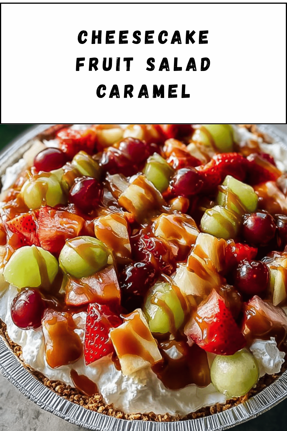 Cheesecake Fruit Salad Caramel
