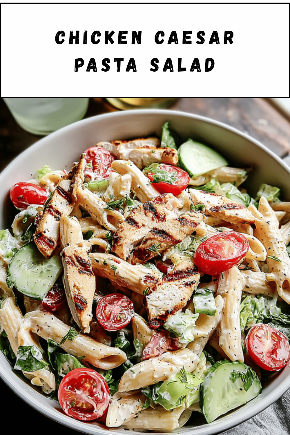 Chicken Caesar Pasta Salad