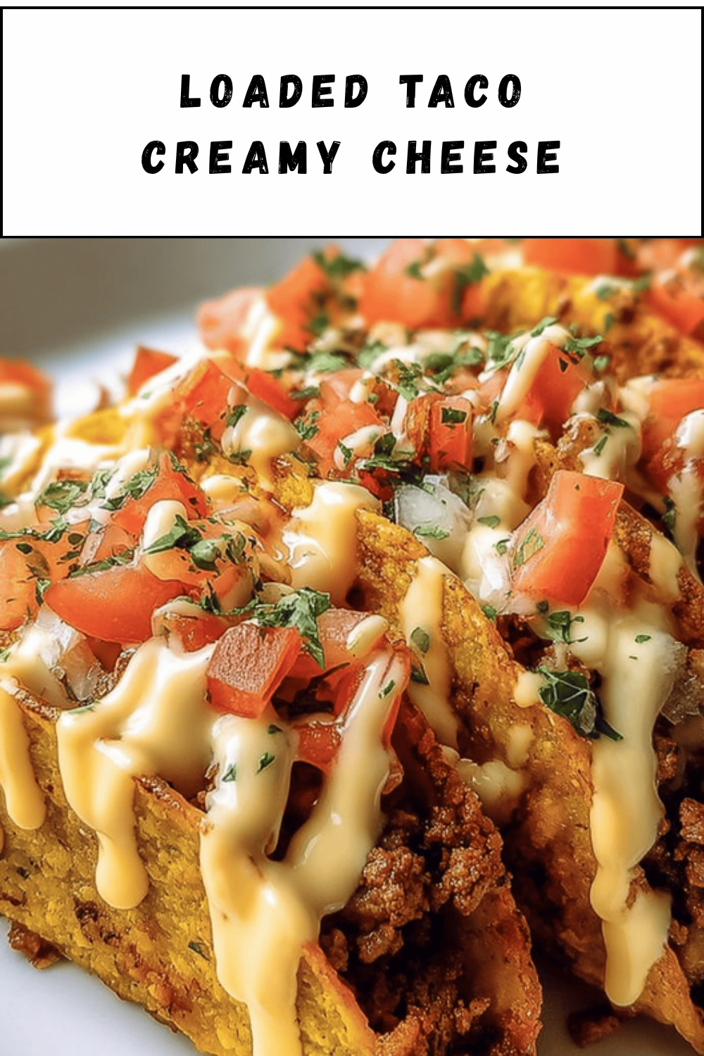 Loaded Taco Creamy Cheese