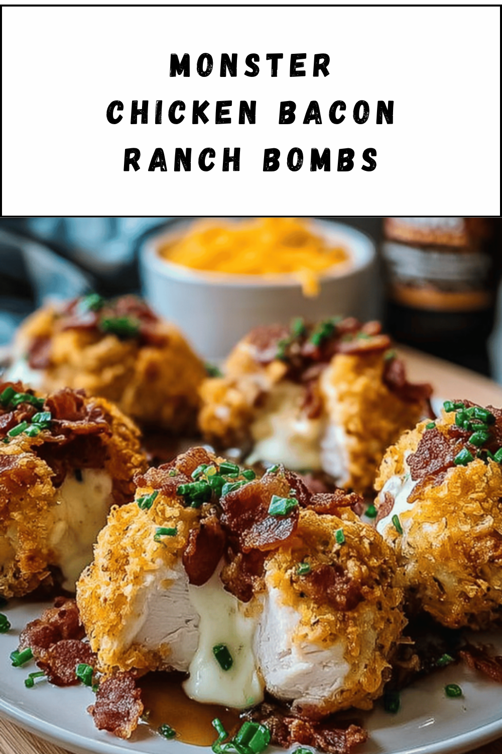 Monster Chicken Bacon Ranch Bombs