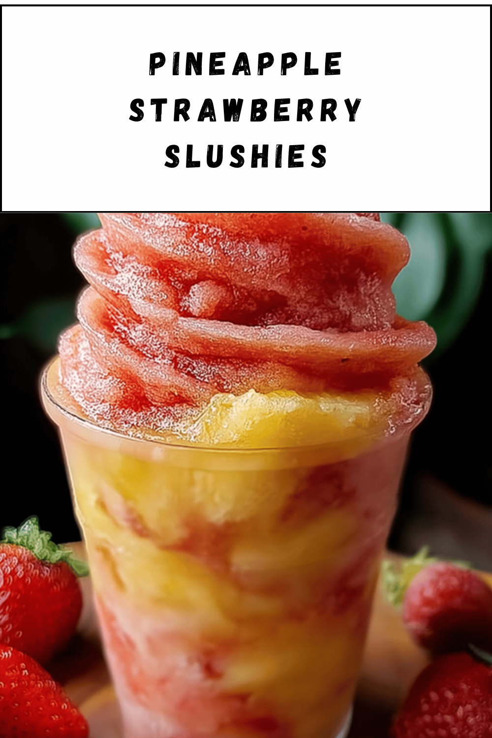Strawberry Pineapple Slush Recipe For A Refreshing Tropical Treat 7 Pineapple Strawberry Slushies